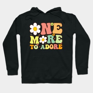 Groovy One More to Adore Pregnancy Reveal Baby Announcement Hoodie